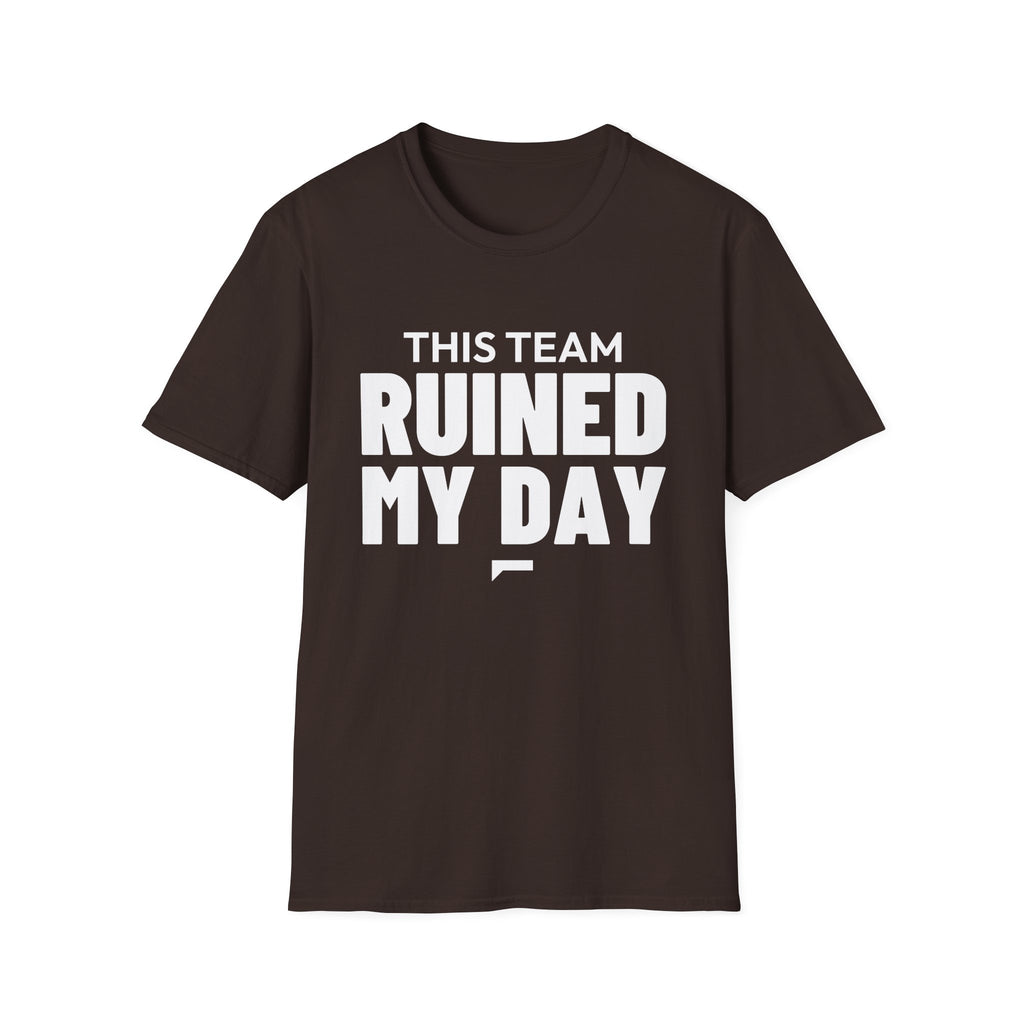 THIS TEAM RUINED MY DAY T-Shirt