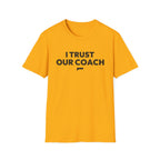 I TRUST OUR COACH T-Shirt
