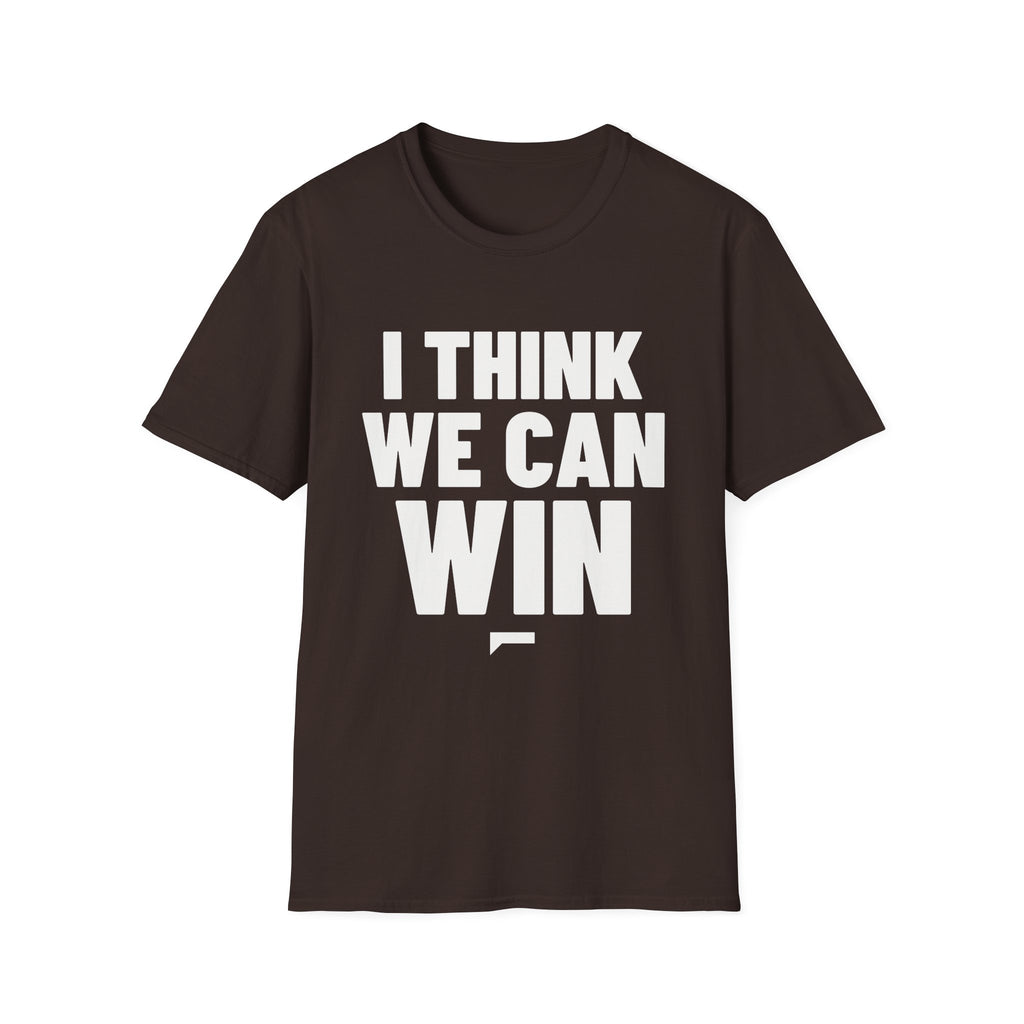 I THINK WE CAN WIN T-Shirt - Bold Stack