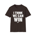 I THINK WE CAN WIN T-Shirt - Bold Stack