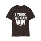 I THINK WE CAN WIN T-Shirt - Bold Stack