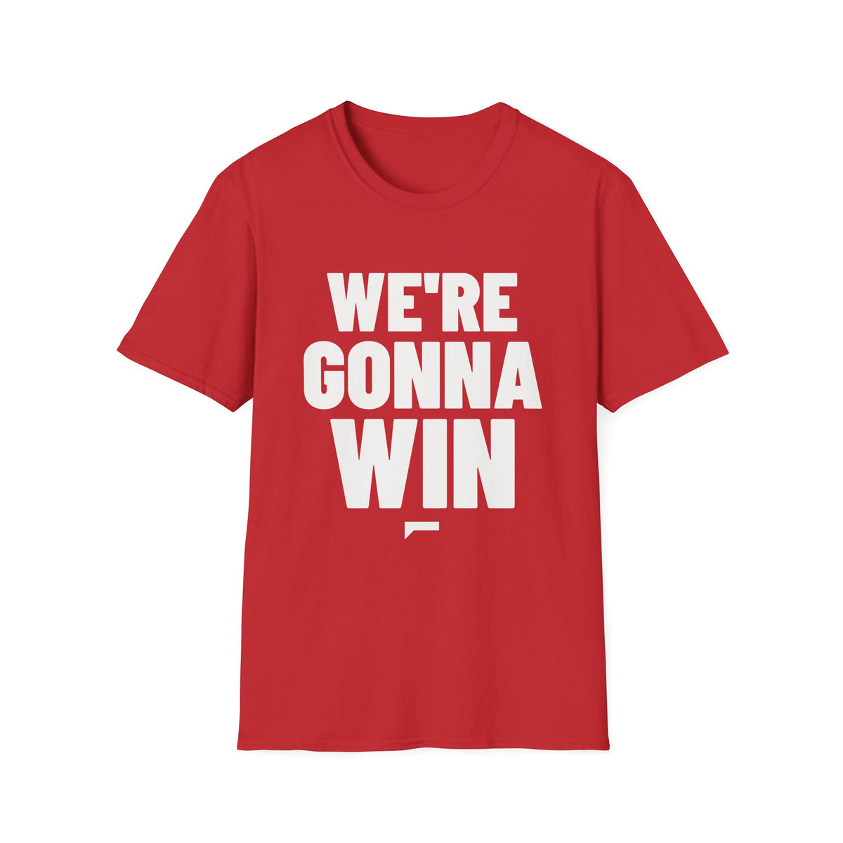 WE'RE GONNA WIN T-Shirt - Bold Stack