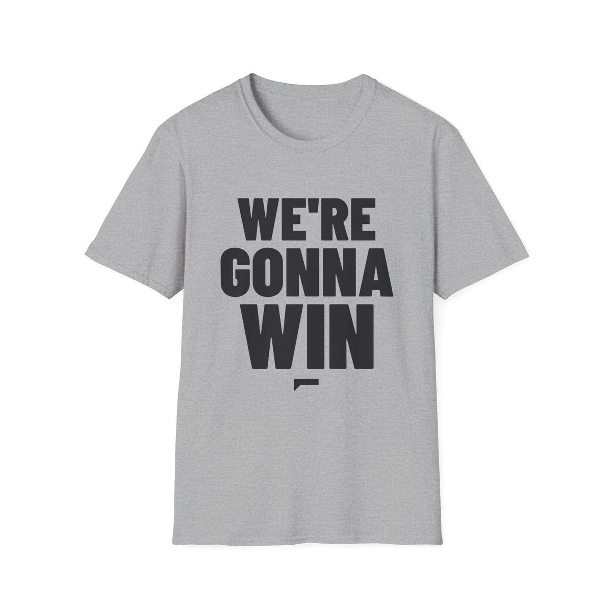WE'RE GONNA WIN T-Shirt - Bold Stack