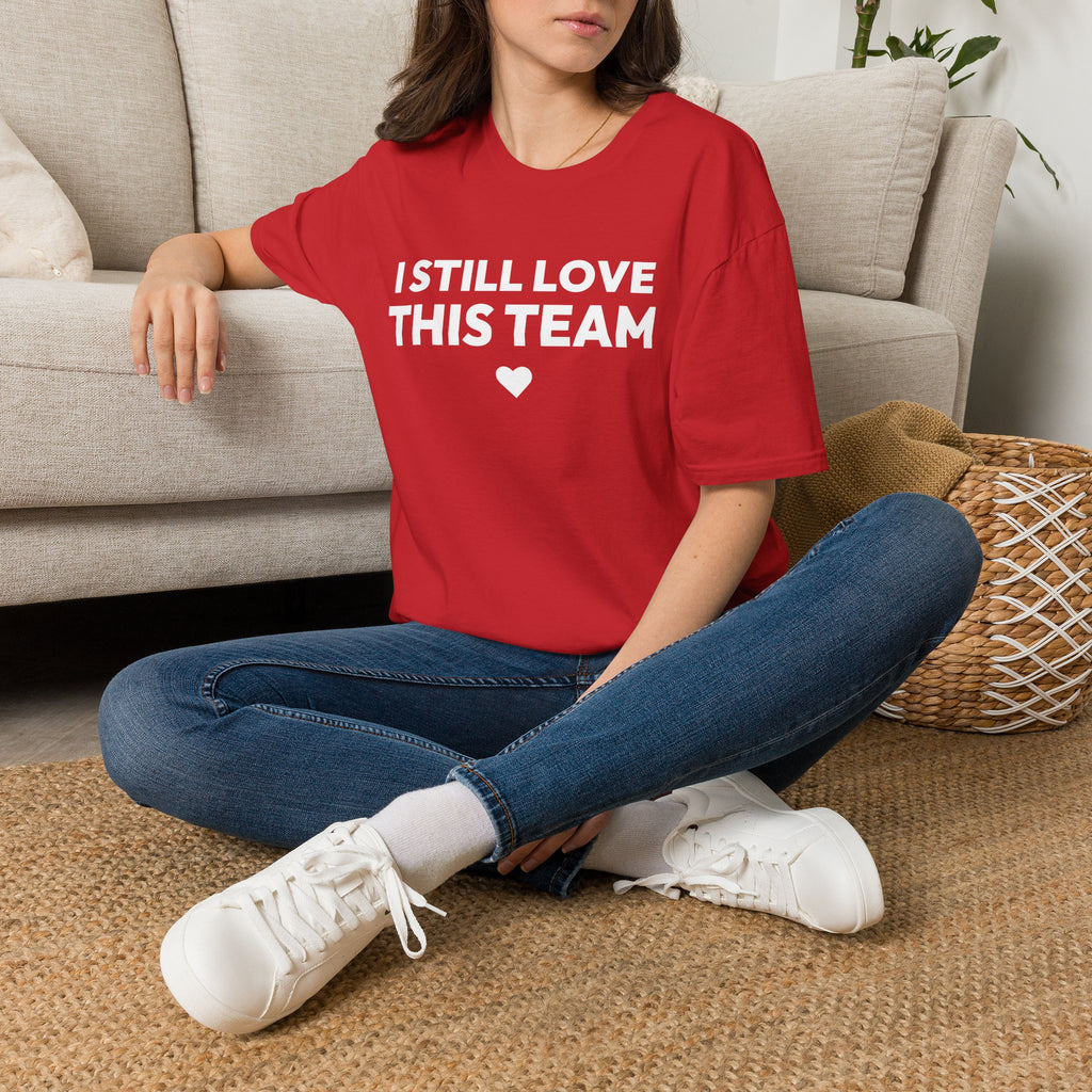 I STILL LOVE THIS TEAM T-Shirt