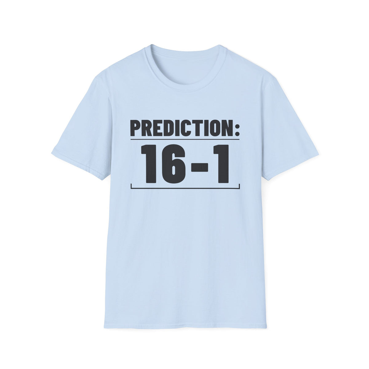 PREDICTION: 16-1 T-Shirt