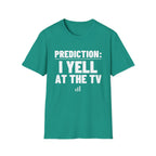 PREDICTION: I YELL AT THE TV T-Shirt
