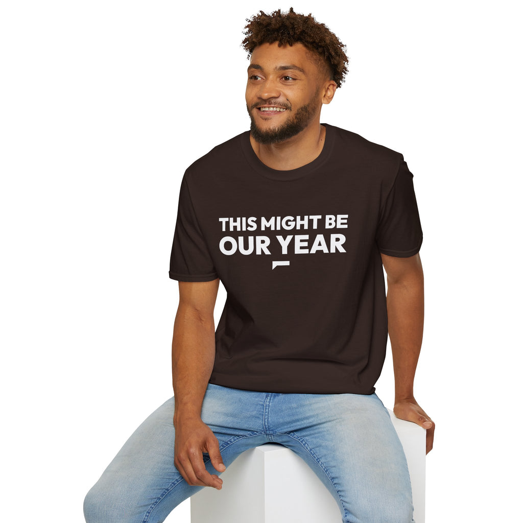THIS MIGHT BE OUR YEAR T-Shirt