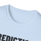 PREDICTION: I LOSE MY VOICE T-Shirt