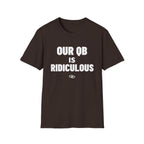 OUR QB IS RIDICULOUS T-Shirt