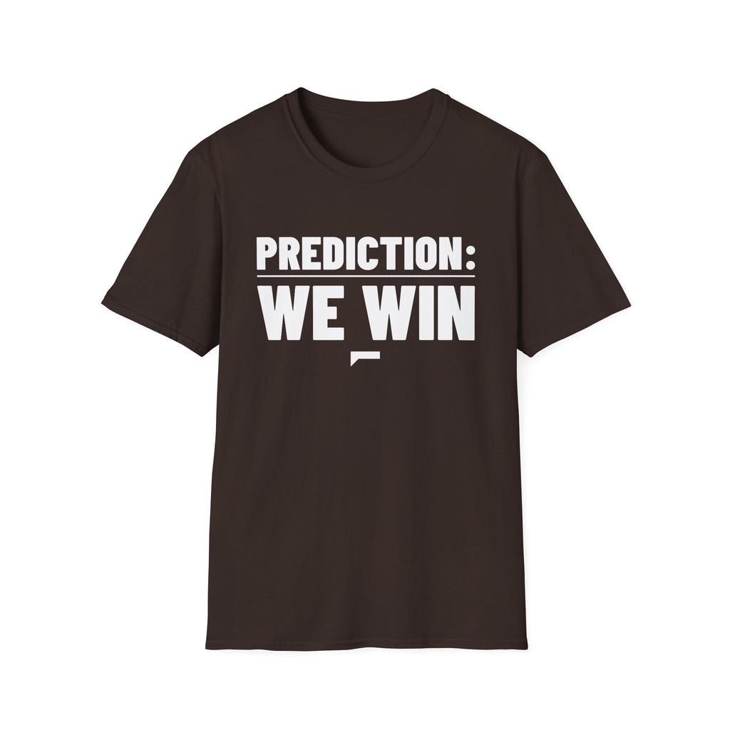 PREDICTION: WE WIN T-Shirt