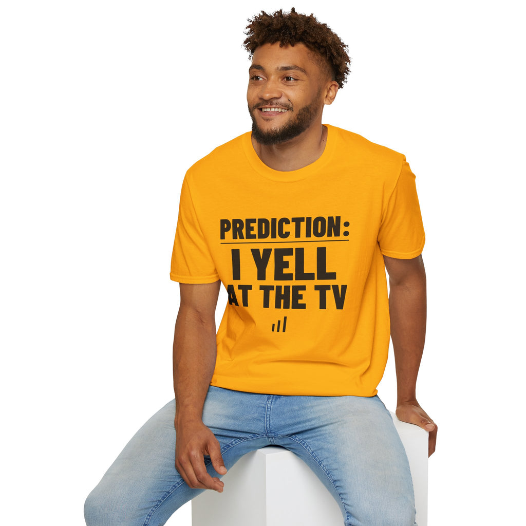 PREDICTION: I YELL AT THE TV T-Shirt