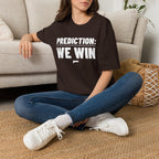 PREDICTION: WE WIN T-Shirt