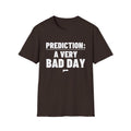 PREDICTION: A VERY BAD DAY T-Shirt