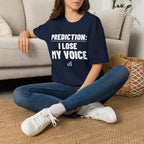 PREDICTION: I LOSE MY VOICE T-Shirt