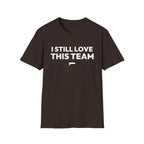 I STILL LOVE THIS TEAM T-Shirt — FanJabs Symbol