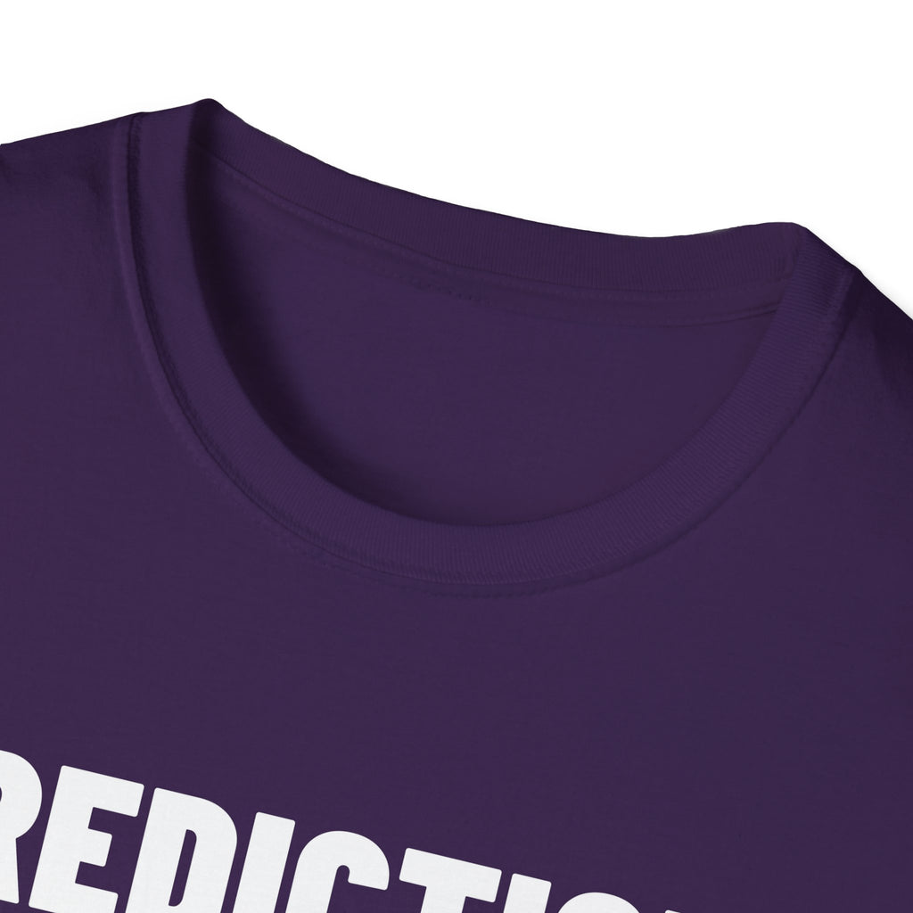 PREDICTION: I YELL AT THE TV T-Shirt
