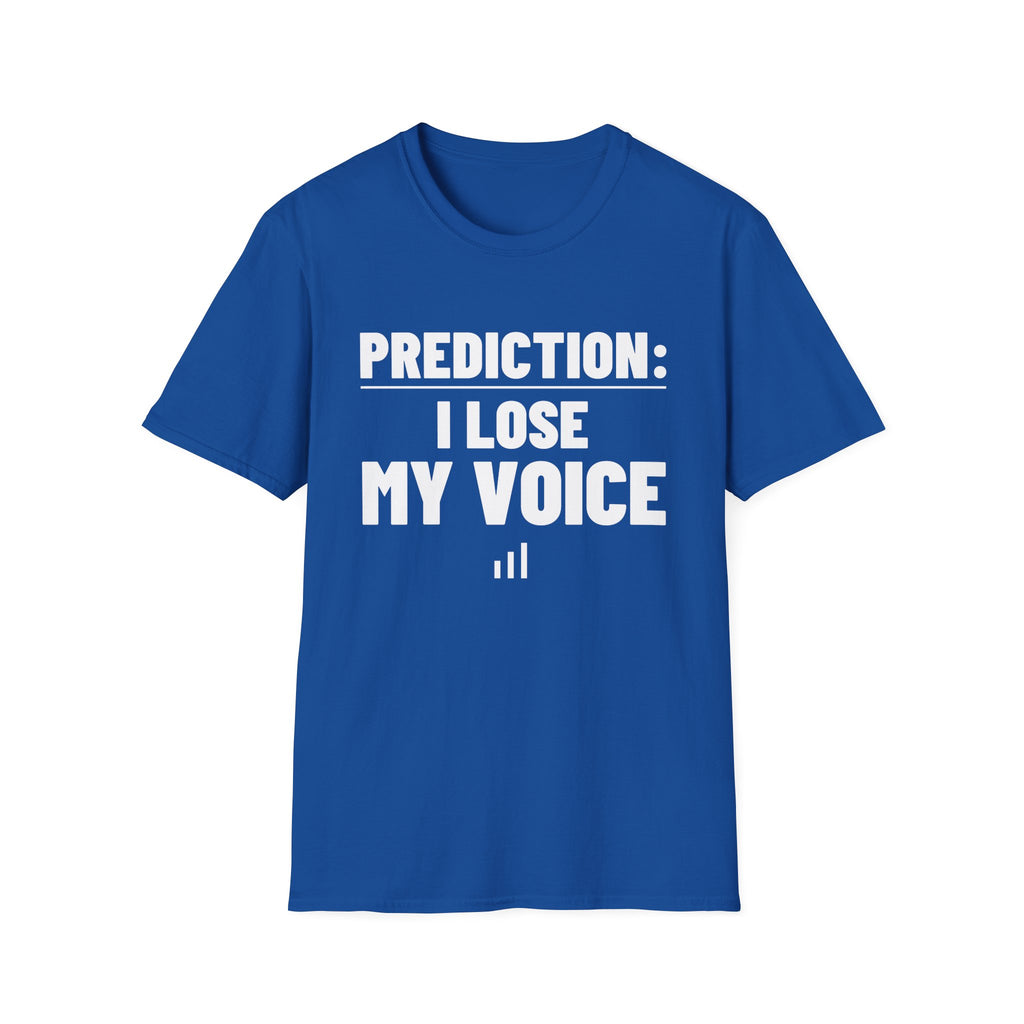 PREDICTION: I LOSE MY VOICE T-Shirt