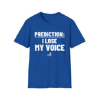 PREDICTION: I LOSE MY VOICE T-Shirt