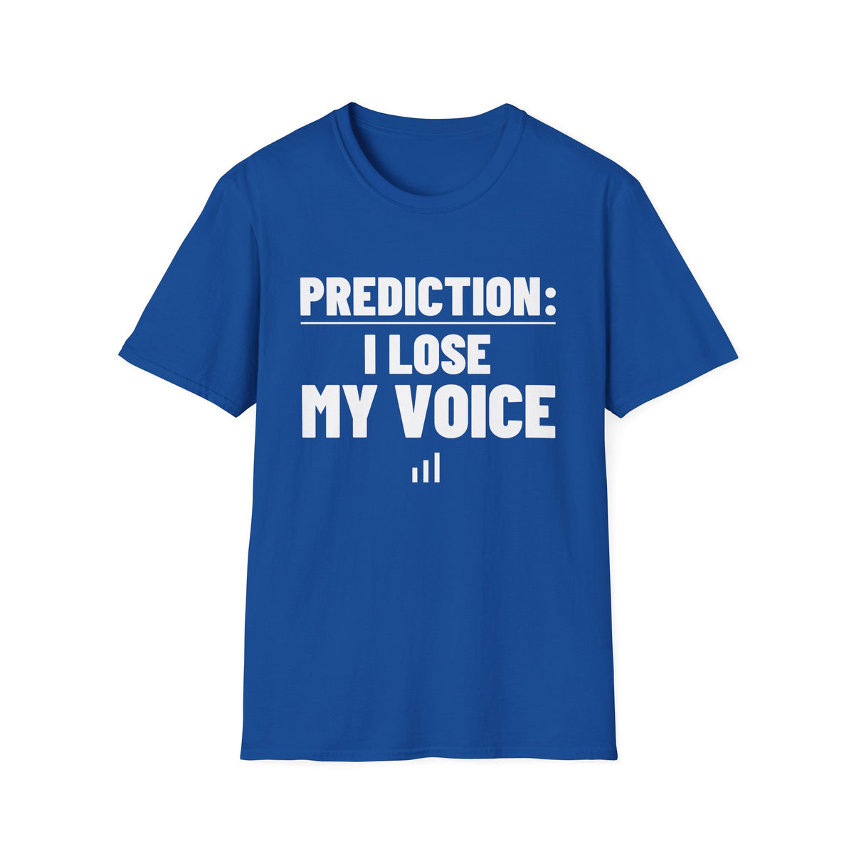 PREDICTION: I LOSE MY VOICE T-Shirt