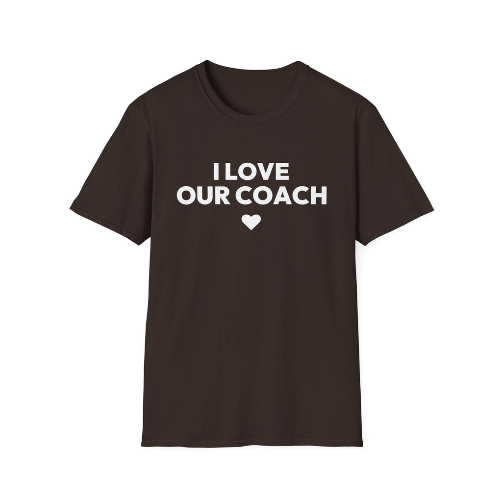I LOVE OUR COACH T-Shirt