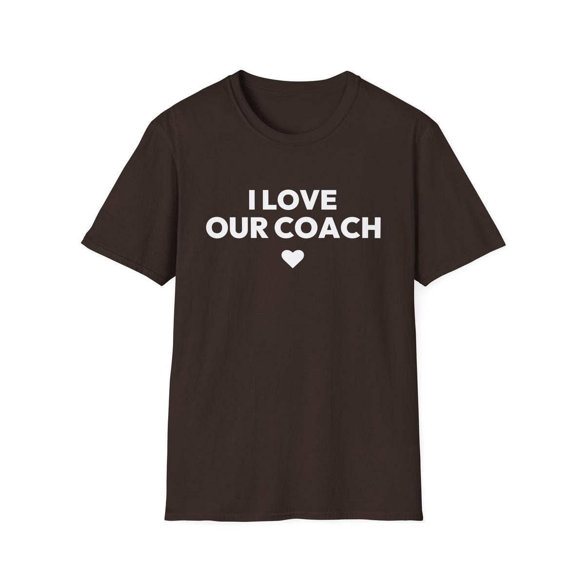 I LOVE OUR COACH T-Shirt