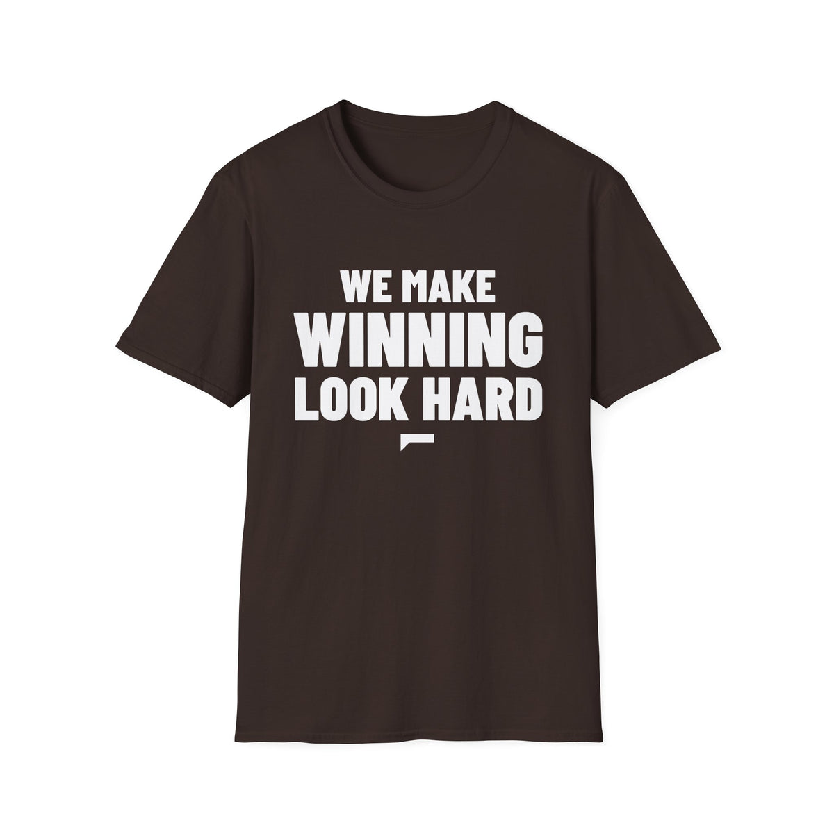 WE MAKE WINNING LOOK HARD T-Shirt