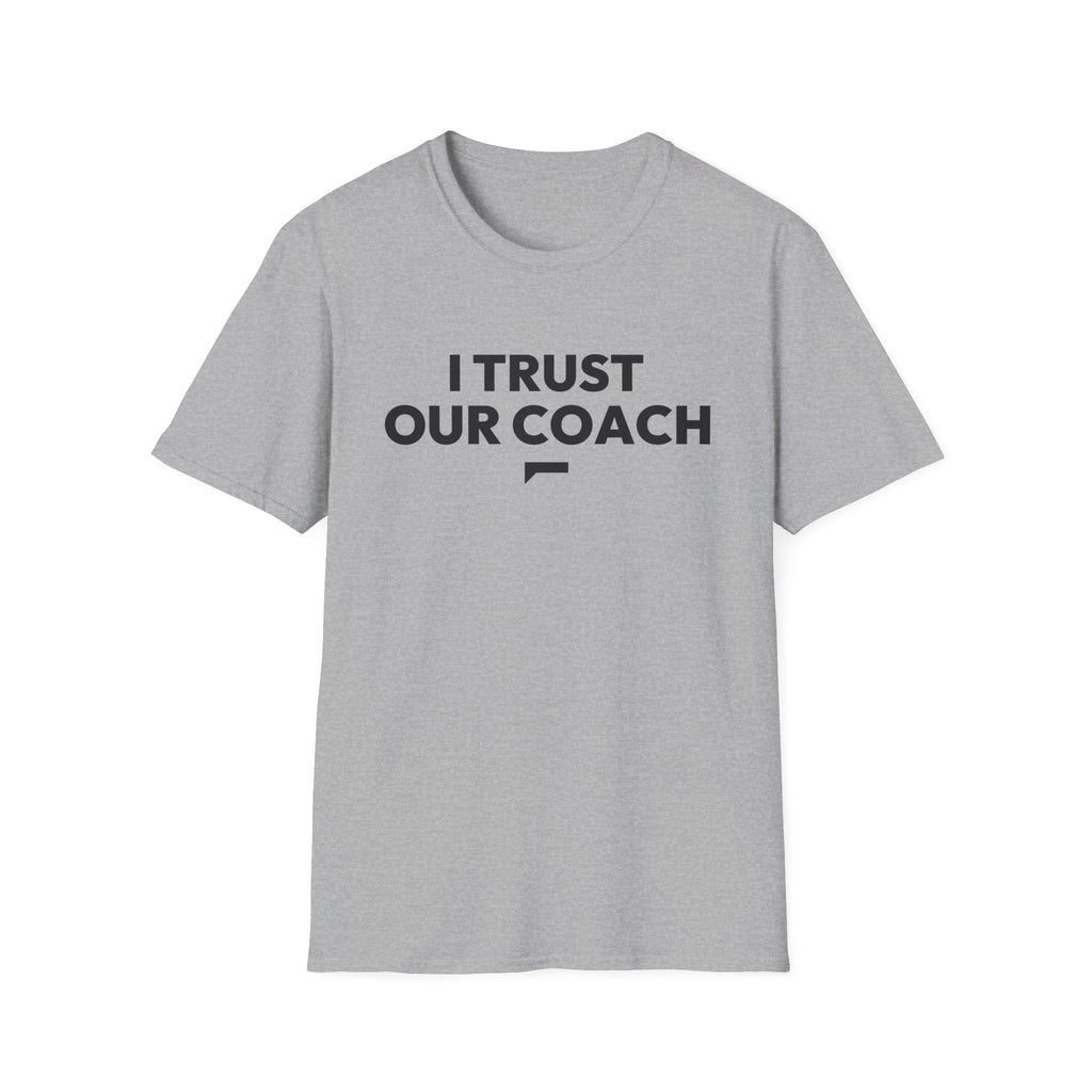 I TRUST OUR COACH T-Shirt