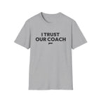 I TRUST OUR COACH T-Shirt