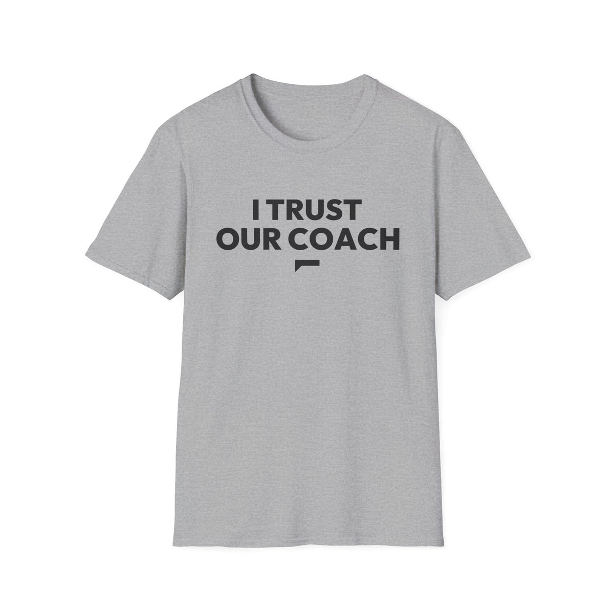 I TRUST OUR COACH T-Shirt