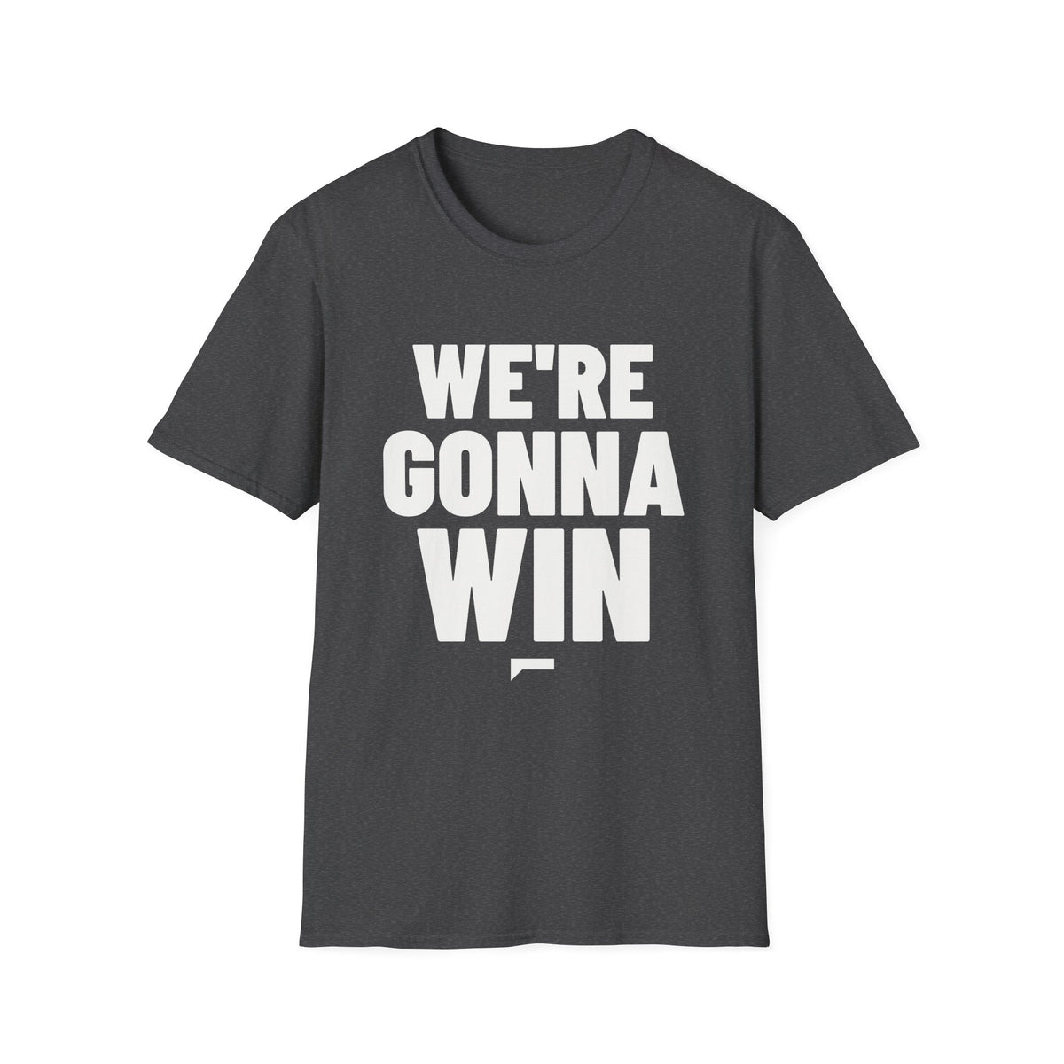 WE'RE GONNA WIN T-Shirt - Bold Stack