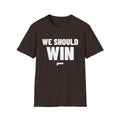 WE SHOULD WIN T-Shirt