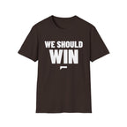 WE SHOULD WIN T-Shirt