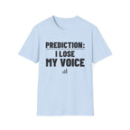 PREDICTION: I LOSE MY VOICE T-Shirt