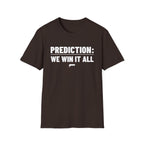 PREDICTION: WE WIN IT ALL T-Shirt — The prediction