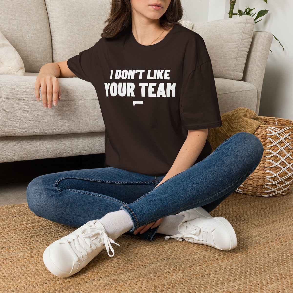 I DON'T LIKE YOUR TEAM T-Shirt