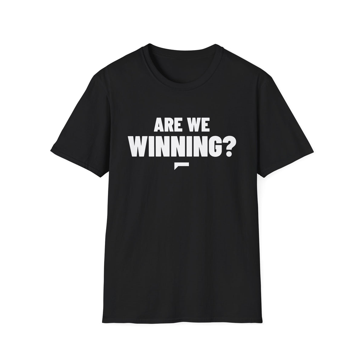 ARE WE WINNING? T-Shirt