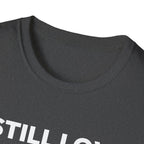 I STILL LOVE THIS TEAM T-Shirt