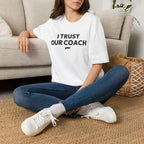 I TRUST OUR COACH T-Shirt
