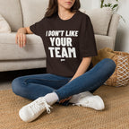 I DON'T LIKE YOUR TEAM T-Shirt - Bold Stack