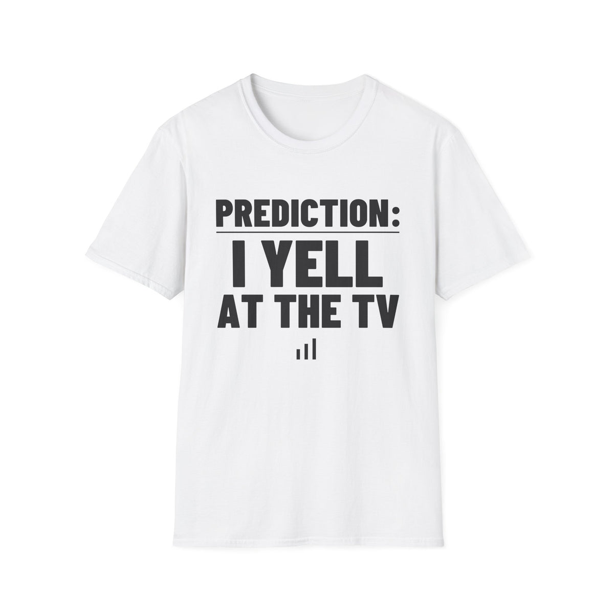 PREDICTION: I YELL AT THE TV T-Shirt