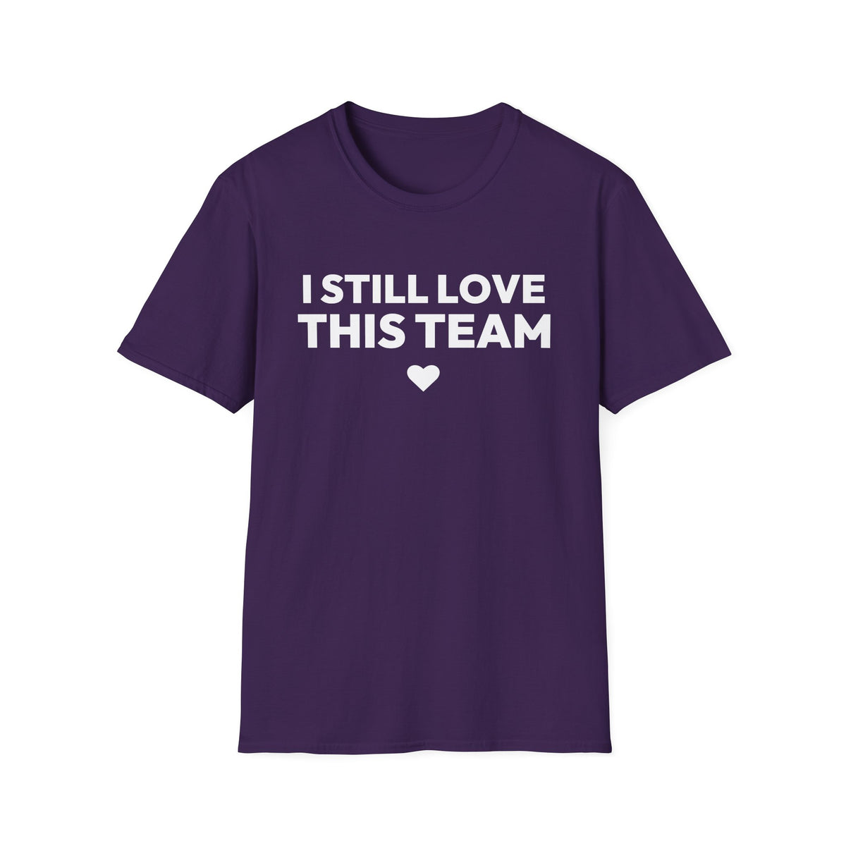 I STILL LOVE THIS TEAM T-Shirt