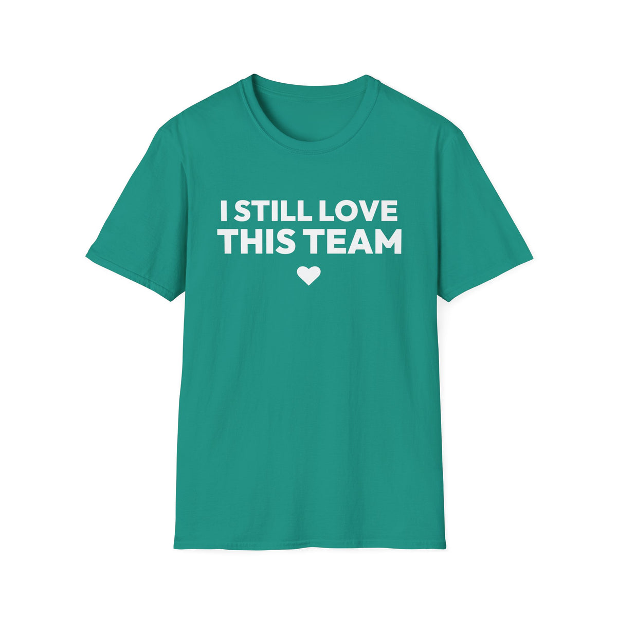 I STILL LOVE THIS TEAM T-Shirt