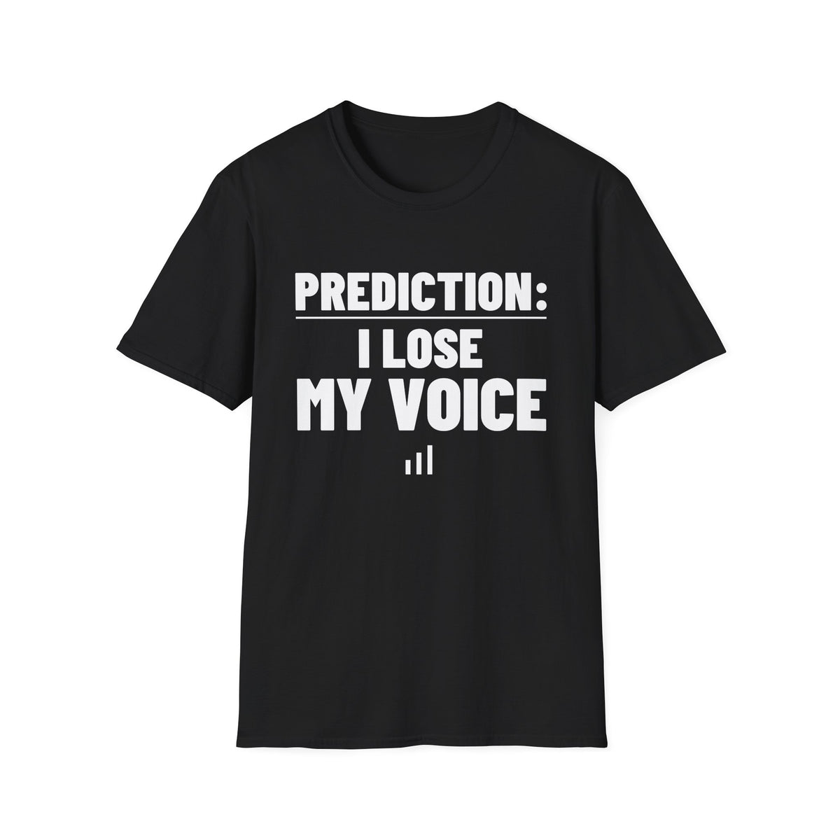 PREDICTION: I LOSE MY VOICE T-Shirt