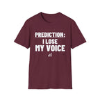PREDICTION: I LOSE MY VOICE T-Shirt