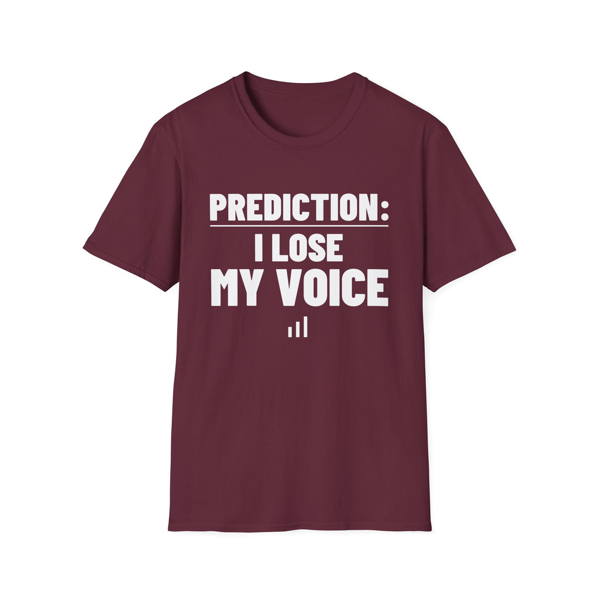 PREDICTION: I LOSE MY VOICE T-Shirt