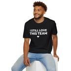 I STILL LOVE THIS TEAM T-Shirt