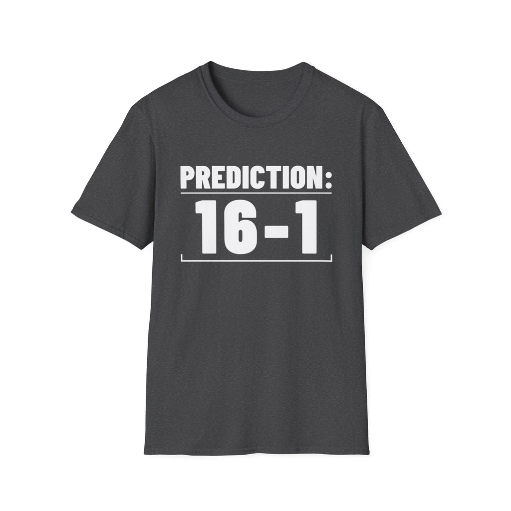 PREDICTION: 16-1 T-Shirt