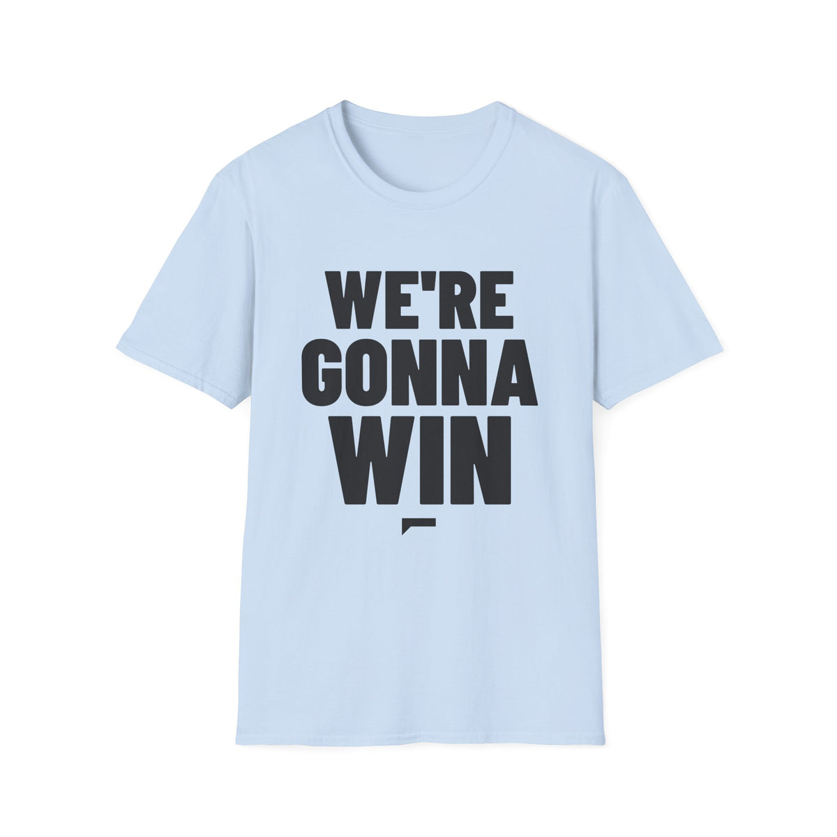 WE'RE GONNA WIN T-Shirt - Bold Stack