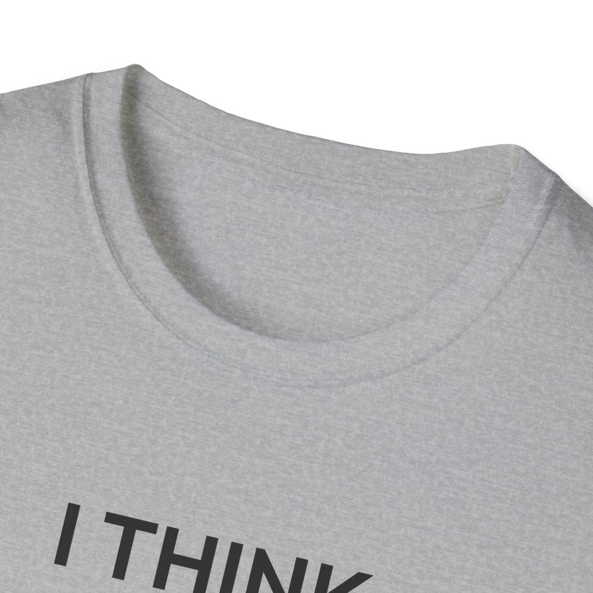 I THINK WE MIGHT BE GOOD T-Shirt