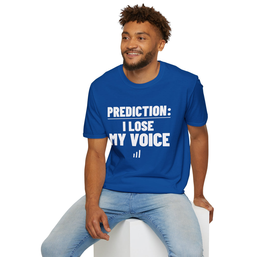 PREDICTION: I LOSE MY VOICE T-Shirt